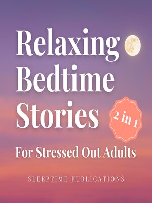 cover image of Relaxing Bedtime Stories for Stressed Out Adults 2 in 1
